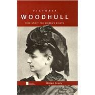 Victoria Woodhull Free Spirit for Women's Rights