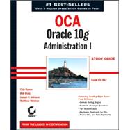 OCA: Oracle 10g Administration I Study Guide : Exam 1Z0-042