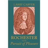Rochester and the pursuit of pleasure