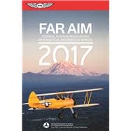 FAR/AIM 2017 Federal Aviation Regulations / Aeronautical Information Manual