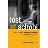 Lost at School : Why Our Kids with Behavioral Challenges are Falling Through the Cracks and How We Can Help Them