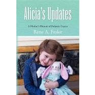 Alicia's Updates: A Mother's Memoir of Pediatric Cancer