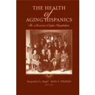 The Health of Aging Hispanics: The Mexican-origin Population