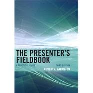 The Presenter's Fieldbook A Practical Guide