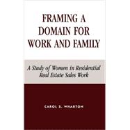 Framing a Domain for Work and Family A Study of Women in Residential Real Estate Sales Work
