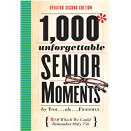 1,000 Unforgettable Senior Moments Of Which We Could Remember Only 254