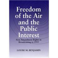 Freedom of the Air and the Public Interest: First Amendment Rights in Broadcasting to 1935