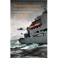 Territorial Disputes in the South China Sea Navigating Rough Waters