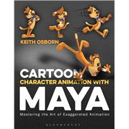Cartoon Character Animation with Maya Mastering the Art of Exaggerated Animation