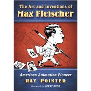 The Art and Inventions of Max Fleischer
