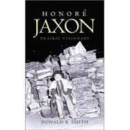 Honore Jaxon : Prairie Visionary