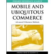 Mobile and Ubiquitous Commerce: Advanced E-business Methods