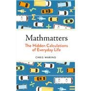 Mathmatters The Hidden Calculations of Everyday Life book cover, ISBN 9781789293678