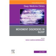 Movement Disorders in Sleep, An Issue of Sleep Medicine Clinics, E-Book