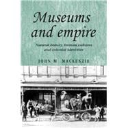 Museums and Empire Natural History, Human Cultures and Colonial Identities