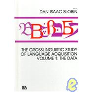 The Crosslinguistic Study of Language Acquisition: Volume 1: the Data