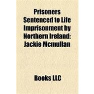 Prisoners Sentenced to Life Imprisonment by Northern Ireland : Jackie Mcmullan, Billy Giles, Torrens Knight, Sean Kelly, Billy Hutchinson