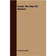 Grant, the Man of Mystery