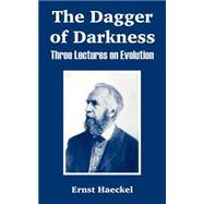 The Dagger Of Darkness: Three Lectures On Evolution
