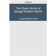 The Classic Works of George Madden Martin