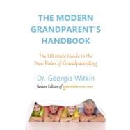 The Modern Grandparent's Handbook: The Ultimate Guide to the New Rules of Grandparenting