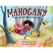 Mahogany A Little Red Riding Hood Tale book cover, ISBN 9781623543679