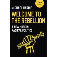 Welcome to the Rebellion A New Hope In Radical Politics