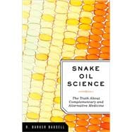 Snake Oil Science The Truth about Complementary and Alternative Medicine