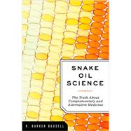 Snake Oil Science The Truth about Complementary and Alternative Medicine