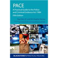 PACE: A Practical Guide to the Police and Criminal Evidence Act 1984