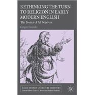 Rethinking the Turn to Religion in Early Modern English Literature The Poetics of All Believers