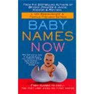 Baby Names Now : From Classic to Cool--the Very Last Word on First Names