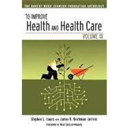 To Improve Health and Health Care The Robert Wood Johnson Foundation Anthology