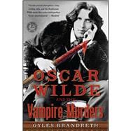 Oscar Wilde and the Vampire Murders A Mystery