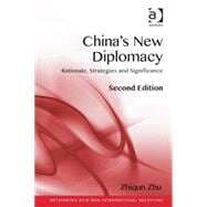 China's New Diplomacy: Rationale, Strategies and Significance