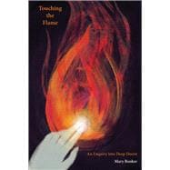 Touching the Flame An Enquiry into Deep Desire
