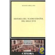 Historia del teatro espanol del siglo XVII / History of the Spanish Theater of the XVII Century