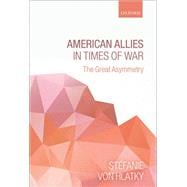 American Allies in Times of War The Great Asymmetry
