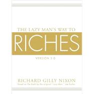 The Lazy Man's Way to Riches, 3.0, 30th Anniversary Edition, Completely Revised, Updated, and Expanded