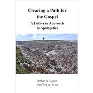 Clearing a Path for the Gospel: A Lutheran Approach to Apologetics