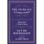 The Necklace and Other Stories Maupassant for Modern Times