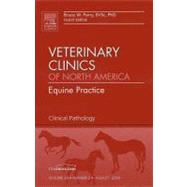 Clinical Pathology : An Issue of Veterinary Clinics - Equine Practice