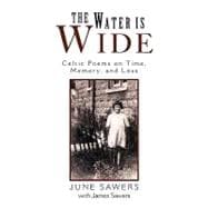 The Water Is Wide: Celtic Poems on Time, Memory, and Loss