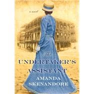 The Undertaker's Assistant A Captivating Post-Civil War Era Novel of Southern Historical Fiction