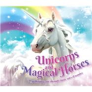 Unicorns and Magical Horses A Spellbinding Ride Through Classic Tales of Wonder