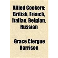 Allied Cookery: British, French, Italian, Belgian, Russian