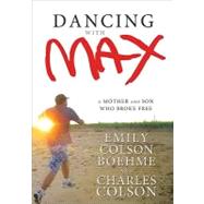 Dancing with Max : A Mother and Son Who Broke Free