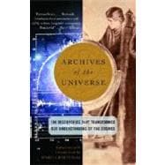 Archives of the Universe 100 Discoveries That Transformed Our Understanding of the Cosmos