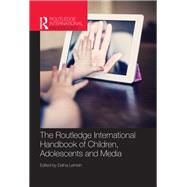 The Routledge International Handbook of Children, Adolescents and Media