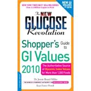 The New Glucose Revolution Shopper's Guide to GI Values 2010: The Authoritative Source of Glycemic Index Values for More Than 1,300 Foods